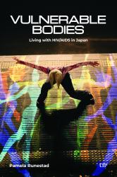 Vulnerable Bodies : Living with HIV/AIDS in Japan