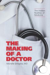 The Making of a Doctor : The Hidden Realities of Medicine