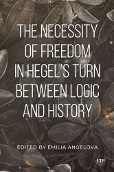The Necessity of Freedom in Hegel's Turn Between Logic and History