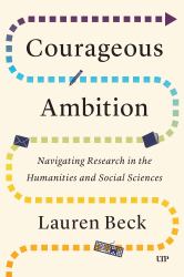 Courageous Ambition : Navigating Research in the Humanities and Social Sciences