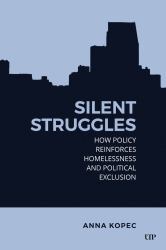 Silent Struggles : How Policy Reinforces Homelessness and Political Exclusion