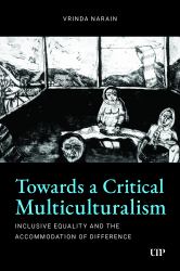 Towards a Critical Multiculturalism : Inclusive Equality and the Accommodation of Difference