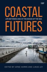 Coastal Futures : Life Between and at the Edges of the Sea