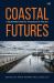Coastal Futures : Life Between and at the Edges of the Sea