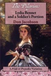 The Pilgrim: Lydia Bennet and a Soldier's Portion : A Pride and Prejudice Variation
