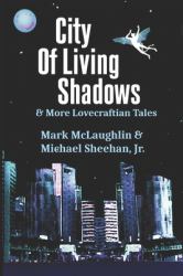City of Living Shadows and More Lovecraftian Tales