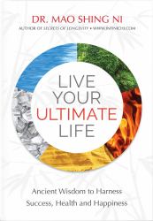 Live Your Ultimate Life : Ancient Wisdom to Harness Success, Health and Happiness