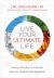 Live Your Ultimate Life : Ancient Wisdom to Harness Success, Health and Happiness