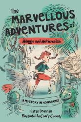 The Marvellous Adventures of Maggie and Methuselah : A Mystery in Hong Kong