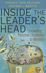 Inside the Leader's Head : Unraveling Personal Obstacles to Ministry