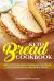 Keto Bread Cookbook : Learn to Lose Weight Fast with the Best 100 Low-Carb Recipes