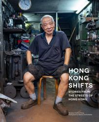 Hong Kong Shifts : Stories from the Streets of Hong Kong