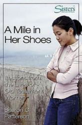 A Mile in Her Shoe : Lessons from the Lives of Old Testament Women