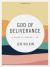 God of Deliverance - Bible Study Book : A Study of Exodus 1-18