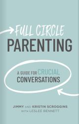 Full Circle Parenting : A Guide for Crucial Conversations