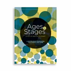 Ages and Stages: Levels of Biblical Learning -- a Discipleship Framework for Church and Home
