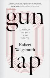 Gun Lap : Staying in the Race with Purpose