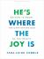 He's Where the Joy Is - Teen Bible Study Book : Getting to Know the Captivating God of the Trinity