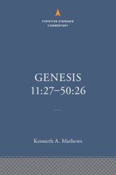 Genesis 11:27-50:26: the Christian Standard Commentary