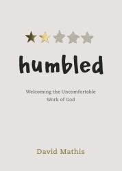 Humbled : Welcoming the Uncomfortable Work of God