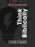 Think Biblically - Teen Bible Study Book : Addressing Cultural Issues with Clarity and Boldness