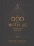 The God Who Is with Us : 25-Day Devotional for Advent