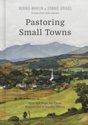 Pastoring Small Towns : Help and Hope for Those Ministering in Smaller Places