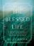 The Blessed Life : A 90-Day Devotional Through the Teachings and Miracles of Jesus