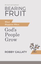 Bearing Fruit, Revised and Updated : What Happens When God's People Grow