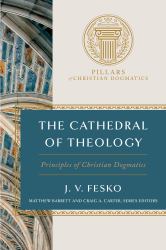 The Cathedral of Theology : Principles of Christian Dogmatics