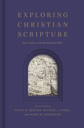 Exploring Christian Scripture : Your Guide to the World of the Bible