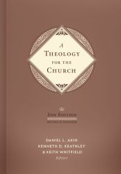 A Theology for the Church, 2nd Edition : Revised and Expanded