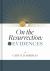 On the Resurrection, Volume 1 : Evidences