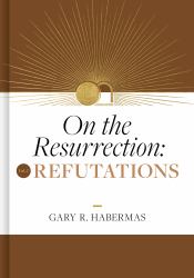 On the Resurrection, Volume 2 : Refutations