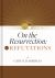 On the Resurrection, Volume 2 : Refutations