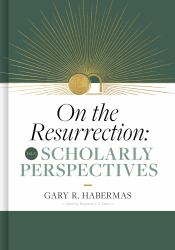 On the Resurrection, Volume 3 : Scholarly Perspectives