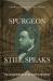 Spurgeon Still Speaks : The Life and Ministry of the Prince of Preachers