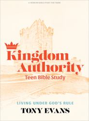 Kingdom Authority - Teen Bible Study Book : Living under God's Rule