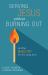 Serving Jesus Without Burning Out : Faithful Ministry for the Long Haul