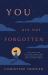 You Are Not Forgotten : Discovering the God Who Sees the Overlooked and Disregarded