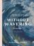Without Wavering - Teen Girls' Bible Study Book : Resilient Faith Built on the Promises of God