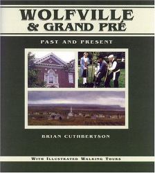 Wolfville and Grand Pré : Past and Present