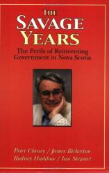 The Savage Years : The Perils of Reinventing Government in Nova Scotia