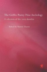 The Griffin Poetry Prize Anthology : A Selection of the 2003 Shortlist