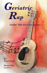 Geriatric Rap : Gettin' Old Ain't for Sissies