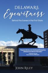 Delaware Eyewitness : Behind the Scenes in the First State