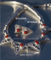 Silver and Stone : Profiles of American Indian Jewelers
