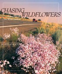 Chasing Wildflowers : A Mad Search for Wild Gardens
