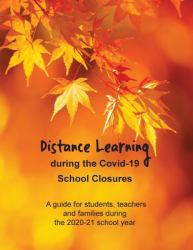 Distance Learning During the Covid-19 School Closures : A Guide for Students, Teachers and Families During the 2020-21 School Year