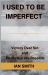 I Used to Be Imperfect
